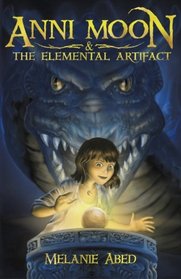 Anni Moon and The Elemental Artifact: An Elemental Fantasy Adventure (The Anni Moon Series) (Volume 1)