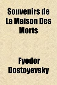 Souvenirs de La Maison Des Morts (French Edition)