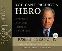 You Can't Predict a Hero: From War to Wall Street, Leading in Times of Crisis