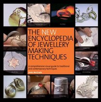 The New Encyclopedia of Jewellery Making Techniques