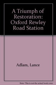 A Triumph of Restoration: Oxford Rewley Road Station