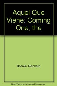 Aquel Que Vieme/The Coming One (Spanish Edition)