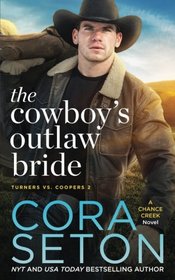 The Cowboy's Outlaw Bride (Turners vs Coopers Chance Creek) (Volume 2)