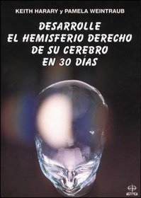 Desarrolle El Hemisferio Derecho de Su Cerebro En 30 Dias (Spanish Edition)