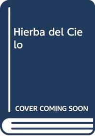 Hierba del Cielo (Spanish Edition)
