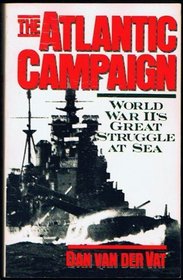 The Atlantic Campaign: World War Ii's Great Struggle at Sea