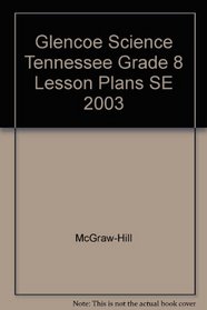 Glencoe Science Tennessee Grade 8 Lesson Plans SE 2003