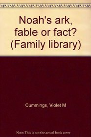 Noah's ark, fable or fact? (Family library)