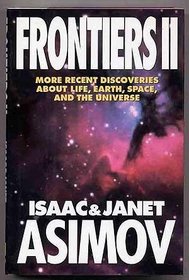 Frontiers II: More Recent Discoveries About Life, Earth, Space, and the Universe