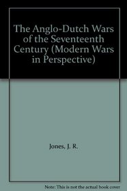 The Anglo-Dutch Wars of the Seventeenth Century (Modern Wars in Perspective)