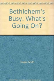 Bethlehem's Busy: What's Going On?