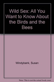 Wild Sex: All You Want to Know About the Birds and the Bees