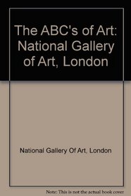 The ABC's of Art: National Gallery of Art, London
