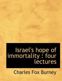 Israel's hope of immortality: four lectures