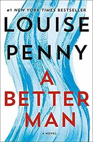 A Better Man (Chief Inspector Gamache, Bk 15)