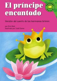 El Principe Encantado/ Frog Prince: Version Del Cuento De Los Hermanos Grimm /a Retelling of the Grimm's Fairy Tale (Read-It! Readers En Espanol) (Read-It! Readers En Espanol)