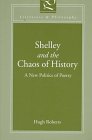 Shelley and the Chaos of History: A New Politics of Poetry (Literature and Philosophy Series)