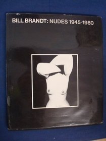 Bill Brandt Nudes: 1945-1980