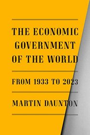 The Economic Government of the World: 1933-2023