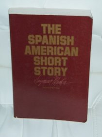 The Spanish American Short Story: A Critical Anthology (Latin American Studies Center, UCLA)
