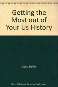 Getting the most out of your U.S. history course: The history student's vade mecum