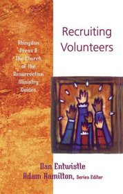 Recruiting Volunteers (Abingdon Press & the Church of the Resurrection Ministry Guides)