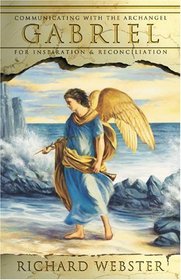 Gabriel: Communicating With The Archangel For Inspiration  Reconciliation