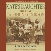 Kate's Daughter: The Real Catherine Cookson (Audio CD) (Unabridged)