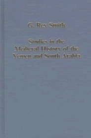 Studies in the Medieval History of the Yemen and South Arabia (Collected Studies, 574)
