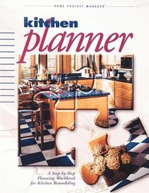 Kitchen Planner (Home Project Manager) A Step by Step Planning Workbook for Kitchen Remodeling