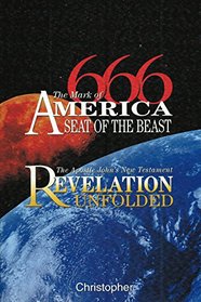 666, The Mark of America--Seat of the Beast: The Apostle John's New Testament Revelation Unfolded