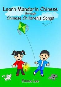 Learn Mandarin Chinese Through Chinese Children's Songs =: [Ge Chang Xue Zhong Wen: Zhongguo Er GE]