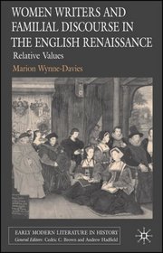 Women Writers and Familial Discourse in the English Renaissance: Relative Values (Early Modern Literature in History)