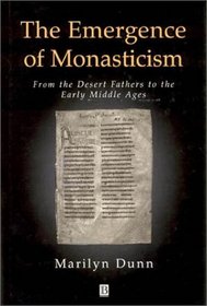 The Emergence of Monasticism: From the Desert Fathers to the Early Middle Ages