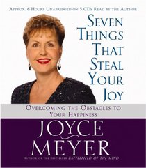 Seven Things That Steal Your Joy : Overcoming the Obstacles to Your Happiness