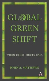Global Green Shift: When Ceres Meets Gaia (Anthem Other Canon Economics)