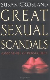 Great Sexual Scandals: 4,000 years of debauchery