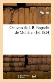 Oeuvres de J. B. Poquelin de Moliere. (French Edition)