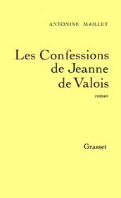 Les confessions de Jeanne de Valois: Roman (French Edition)