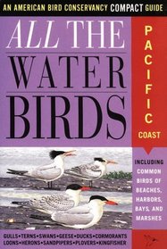 All the Waterbirds: Pacific Coast (American Bird Conservancy Compact Guide)