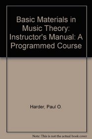 Basic Materials in Music Theory: Instructor's Manual: A Programmed Course