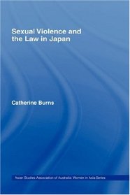 Sexual Violence and the Law in Japan (Asaa Women in Asia Series)