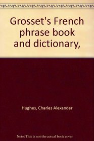 Grosset's French Phrase Book and Dictionary