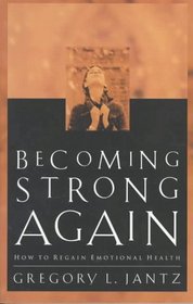 Becoming Strong Again: How to Regain Emotional Health