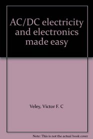 AC/DC electricity and electronics made easy
