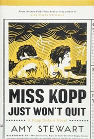 Miss Kopp Just Won't Quit (Kopp Sisters, Bk 4)