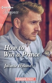 How to Win a Prince (Royals in the Headlines, Bk 1) (Harlequin Romance, No 4884) (Larger Print)