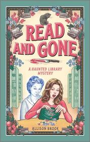 Read and Gone (Haunted Library, Bk 2)