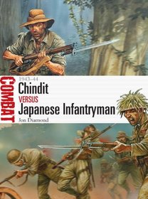 Chindit vs Japanese Infantryman: 1943-44 (Combat)