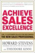 Achieve Sales Excellence: The 7 Customer Rules for Becoming the New Sales Professional